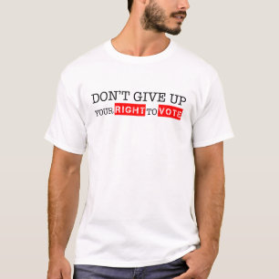 T-shirt Ne renoncez pas à votre droit de voter des couleu