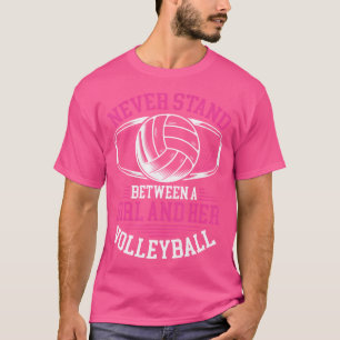T-shirt Ne Restez Jamais Entre Une Fille Et Son Volley-bal