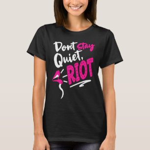 T-shirt Ne restez pas tranquilles Les émeutes protestent c
