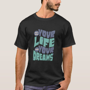 T-shirt Ne Rêvez pas votre vie - Vivez votre rêve