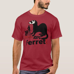 T-shirt Ne salissez pas avec mon furet