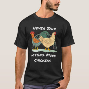 T-shirt Ne sautez jamais l'obtention de plus de poulets