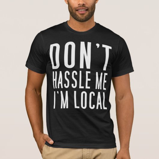 T-shirt Ne se dispute pas je que je suis local (Devant)
