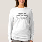 T-shirt Ne sois pas condescendant (Devant)