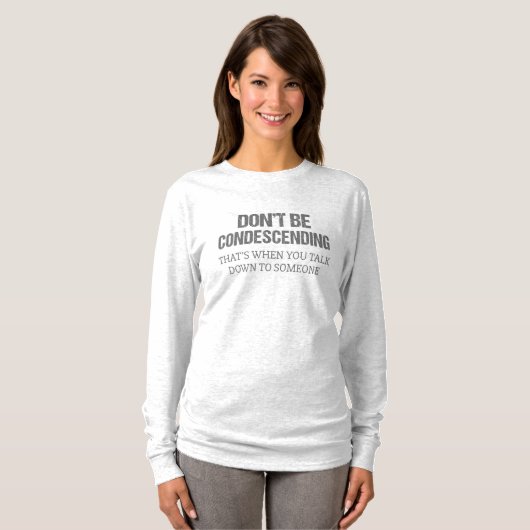 T-shirt Ne sois pas condescendant (Devant entier)