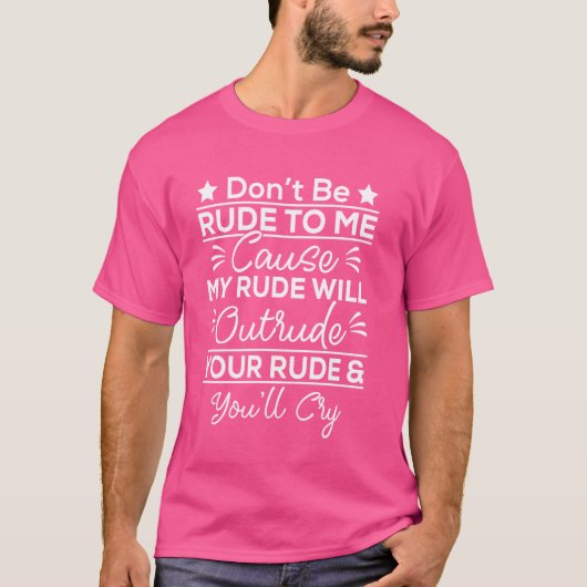 T-shirt Ne sois pas impoli avec moi, je te prie, parce que (Devant)