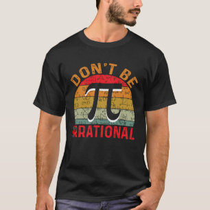 T-shirt Ne Sois Pas Irrationnel Rétro Vintage Symbole Pi J