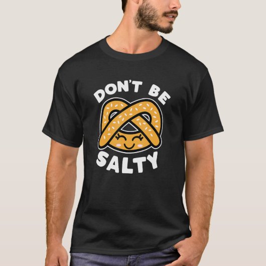 T-shirt Ne sois pas salé Pretzel mignon Drôle Dire un jeu (Devant)