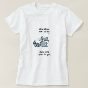 T-shirt Ne sois pas timide Raccoon