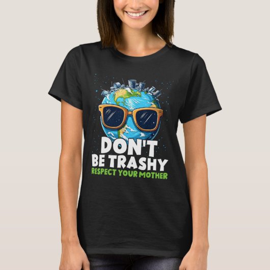 T-shirt Ne sois pas Trashy Respecte ta mère (Devant)