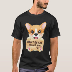 T-shirt Ne Sois Pas Triste Je T'ai Entendu Animal Chien Co