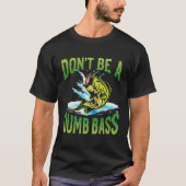 T-shirt Ne sois pas un bass pêche idiot (Devant)