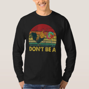 T-shirt Ne Sois Pas Un Bonbon Coq Rétro Poulet Lolipop