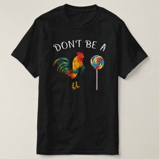 T-shirt ne sois pas un coq suceur (Design devant)