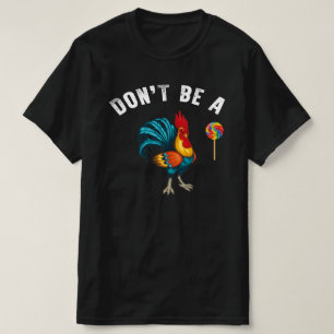 T-shirt ne sois pas un coq suceur lollipop