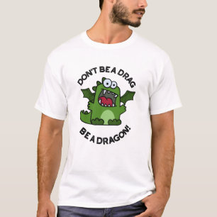 T-shirt Ne sois pas un Drag être un dragon amusant pistole