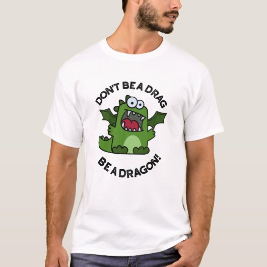 T-shirt Ne sois pas un Drag être un dragon amusant pistole (Devant)
