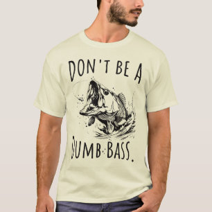 T-shirt Ne sois pas un idiot de basse drôle papa de pêche