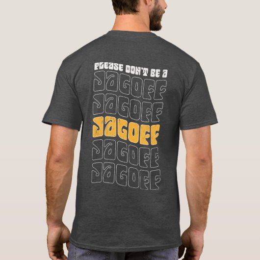 T-shirt Ne sois pas un Jagoff, s'il te plaît (Dos)