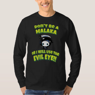 T-shirt Ne sois pas un Malaka ou je vais utiliser le mal d