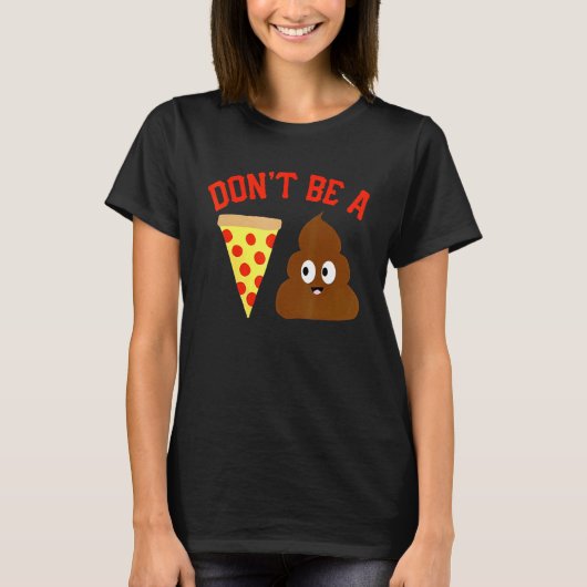 T-shirt Ne sois pas un mème de pizza Poop (Devant)