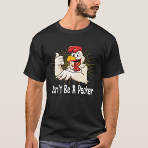 T-shirt Ne sois pas un Pecker T Chemise Drôle Tête de Poul