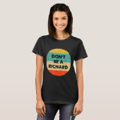 T-shirt Ne Sois Pas Un Richard (Devant entier)