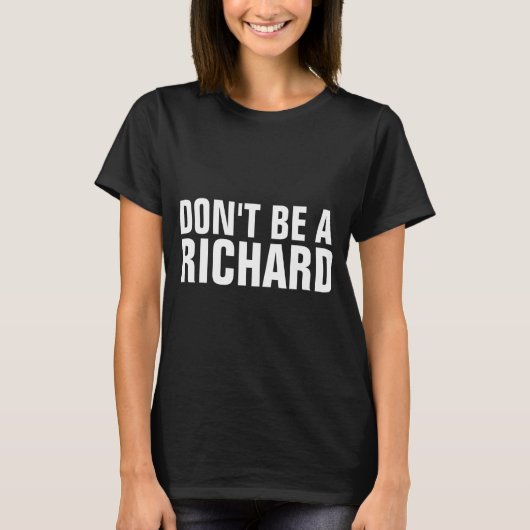 T-shirt Ne Sois Pas Un Richard (Devant)