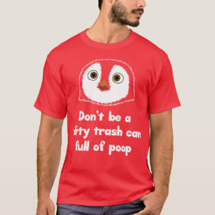 T-shirt Ne sois pas une poubelle sale pleine de caca