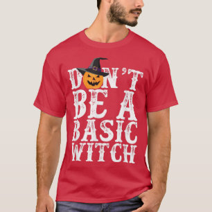 T-shirt Ne sois pas une sorcière basique Halloween Funny C
