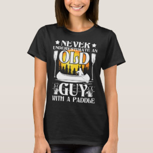 T-shirt Ne Sous-Estimez Jamais Le Canoë-Kayak Un Homme Anc