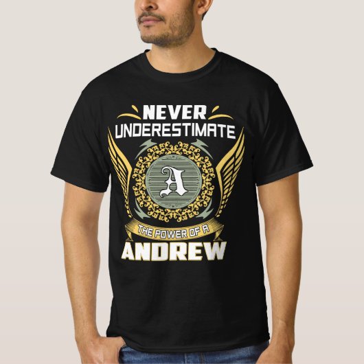 T-shirt Ne Sous-Estimez Jamais Le Pouvoir D'Un Andrew (Devant)