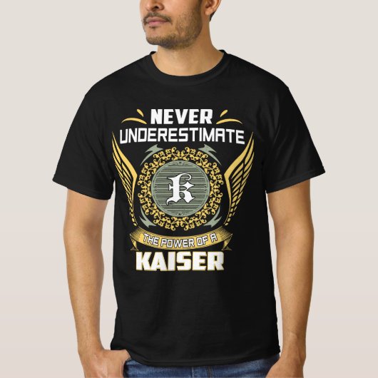 T-shirt Ne Sous-Estimez Jamais Le Pouvoir D'Un Kaiser (Devant)