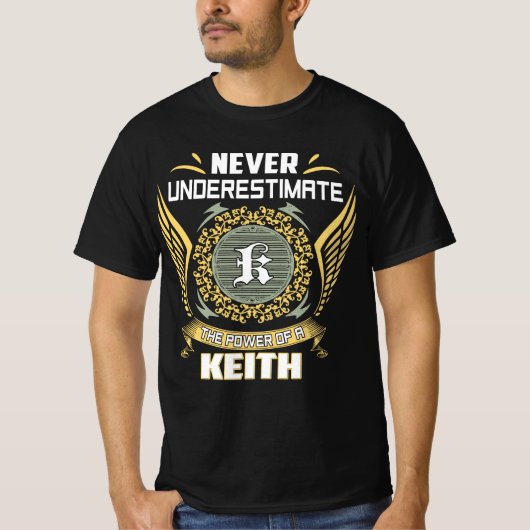 T-shirt Ne Sous-Estimez Jamais Le Pouvoir D'Un Keith (Devant)