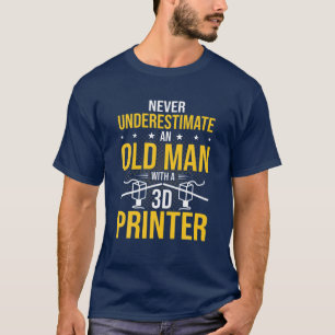T-shirt Ne sous-estimez jamais l'imprimante 3D Old Man