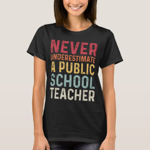 T-shirt Ne sous-estimez jamais un enseignant d'école publi