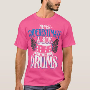 T-shirt Ne Sous-Estimez Jamais Un Garçon Avec Des Tambours