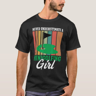 T-shirt Ne sous-estimez jamais un Minigolfing Girl Mini Go