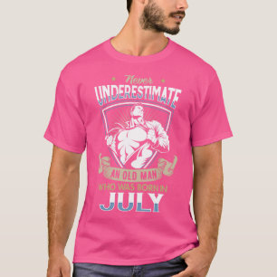 T-shirt Ne sous-estimez jamais un vieil homme né en juille