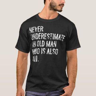 T-shirt Ne sous-estimez jamais un vieil homme qui est auss