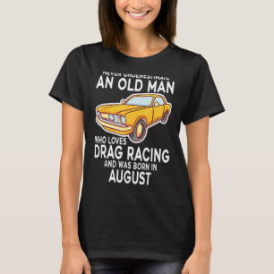 T-shirt Ne Sous-Estimez Jamais Un Vieux Drag Racing Né Dan