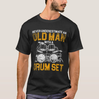 T-shirt Ne Sous-Estimez Jamais Un Vieux Homme Avec Un Drum