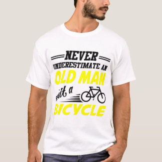T-SHIRT NE SOUS-ESTIMEZ JAMAIS UN VIEUX HOMME AVEC UN VÉLO