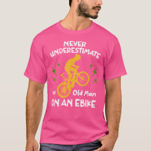 T-shirt Ne Sous-Estimez Jamais Un Vieux Homme Sur Un Ebike