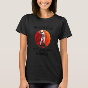 T-shirt Ne Sous-Estimez Jamais Un Vieux Janvier Qui Aime G