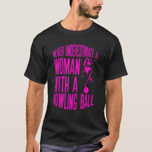 T-shirt Ne sous-estimez jamais une femme avec une boule de
