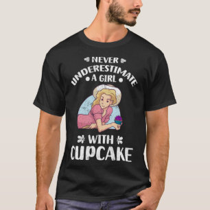 T-shirt Ne Sous-Estimez Jamais Une Fille Avec Cupcake Cupc