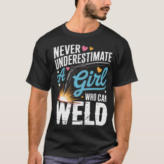 T-shirt Ne sous-estimez jamais une fille qui peut souder a