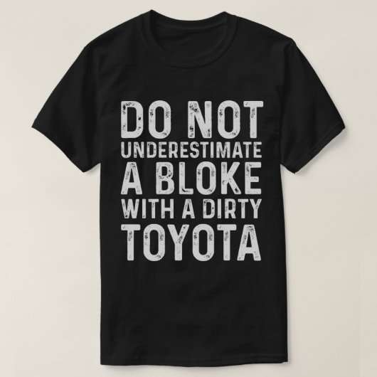 T-shirt Ne sous-estimez pas un bloc avec une Toyota sale ( (Design devant)