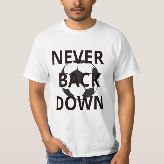 T-shirt Ne soutenez vers le bas jamais (Devant)